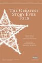 The Greatest Story Ever Told SATB choral sheet music cover